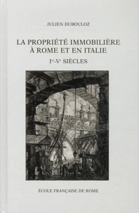 La propriété immobilière à Rome et en Italie (Ier-Ve siècles)