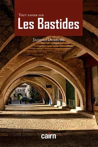 Tout savoir sur les Bastides