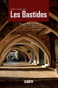 Tout savoir sur les Bastides