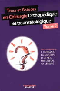 Trucs et astuces en chirurgie orthopédique et traumatologique