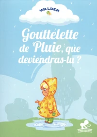 Goutelette de pluie, que deviendras-tu ?