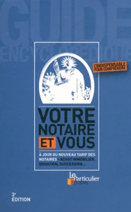 Votre notaire et vous