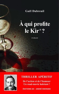 Dubreuil Gael - À qui profite le Kir® ? (thriller apéritif).