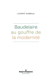 Baudelaire au gouffre de la modernité
