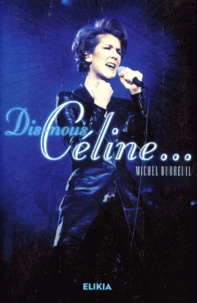 Dis Nous Celine ... Biographie
