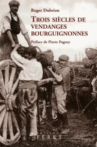 Trois siècles de vendanges bourguignonnes