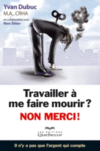 Travailler à me faire mourir ? Non merci !