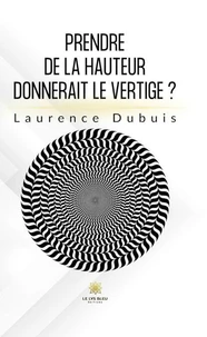 Prendre de la hauteur donnerait le vertige ?