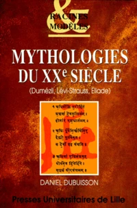 Mythologies Du Xxeme Siecle. Dumezil, Levi-Strauss, Eliade