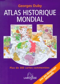 Atlas Historique Mondial. Plus De 300 Cartes Commentees