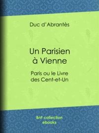 Duc d'Abrantès - Un Parisien à Vienne - Paris ou le Livre des Cent-et-Un.