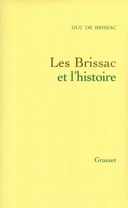 Duc de Brissac - Les Brissac et l'histoire.