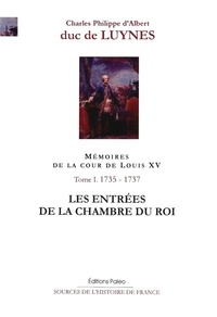  Duc de Luynes - Mémoires sur la cour de Louis XV - Tome 1, Les entrées de la chambre du roi (décembre 1735-septembre 1737).