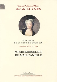  Duc de Luynes - Mémoires sur la cour de Louis XV - Tome 4, Mesdemoiselles de Mailly-Nesle (septembre 1739-décembre 1740).