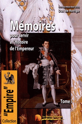  Duc de Rovigo - Mémoires du Duc de Rovigo pour servir à l'histoire de l'Empereur Napoléon - Tome 1.