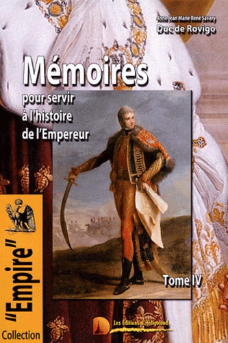  Duc de Rovigo - Mémoires du Duc de Rovigo pour servir à l'histoire de l'Empereur Napoléon - Tome 4.