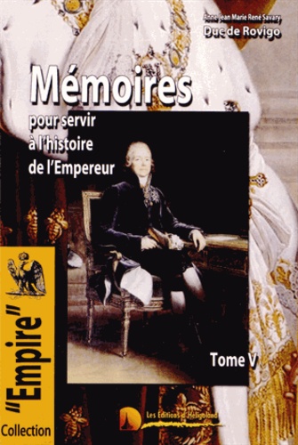  Duc de Rovigo - Mémoires du Duc de Rovigo pour servir à l'histoire de l'Empereur Napoléon - Tome 5.