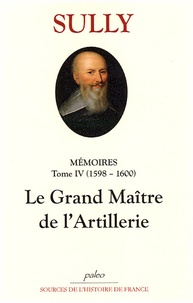  Duc de Sully - Mémoires - Tome 4, Le grande Maître de l'Artillerie (1598-1600).