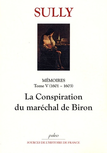  Duc de Sully - Mémoires - Tome 5, La Conspiration du maréchal de Biron (1601-1603).