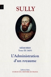  Duc de Sully - Mémoires - Tome 9, L'administration d'un royaume.