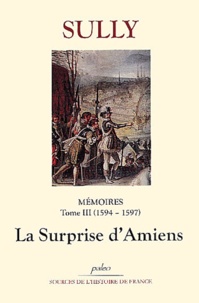  Duc de Sully - Mémoires - Tome 3, La Surprise d'Amiens (1594-1597).