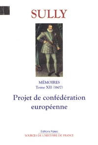  Duc de Sully - Mémoires - Tome 12, Projet de confédération européenne (1607).