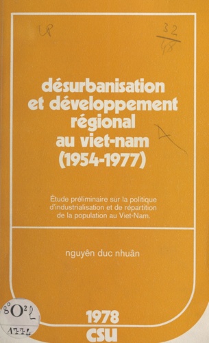 Désurbanisation et développement régional au Viet-Nam, 1954-1977. Étude préliminaire sur la politique d'industrialisation et de répartition de la population au Viet-Nam
