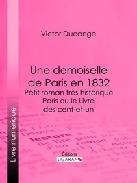 Une demoiselle de Paris en 1832 - Petit roman très historique