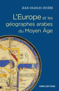 L'Europe et les géographes arabes du Moyen Age (IXe-XVe siècle)
