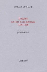 Lettres sur l'art et ses alentours 1916-1956