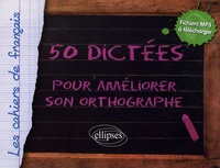 50 Dictées pour améliorer son orthographe