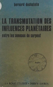 La transmutation des influences planétaires entre les anneaux du serpent