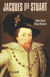 Jacques Ier Stuart. Le Roi De La Paix