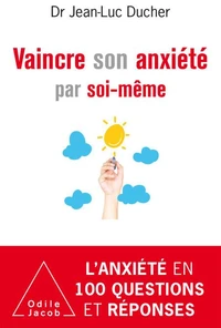 Vaincre son anxiété par soi-même ou Comment la surmonter au quotidien