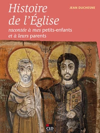 Histoire de l'Eglise racontée à mes petits-enfants