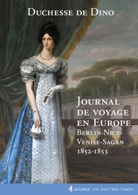  Duchesse de Dino - Journal de voyage en Europe - Berlin-Nice-Venise-Sagan, 1852-1853.