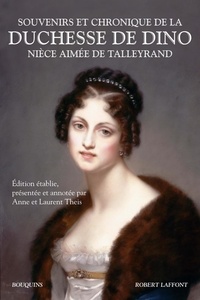  Duchesse de Dino - Souvenirs et chronique de la duchesse de Dino - Nièce aimée de Talleyrand.