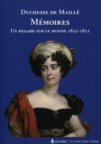 Duchesse de Maillé - Mémoires - Un regard sur le monde 1832-1851.