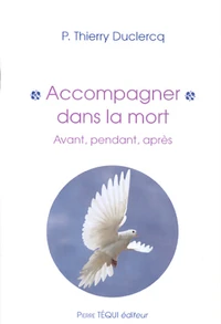 Accompagner dans la mort, avant, pendant, après