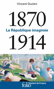 La République imaginée 1870-1914