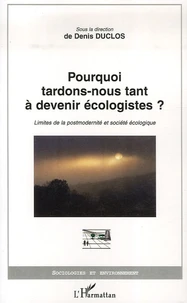 Pourquoi tardons-nous tant à devenir écologistes ?