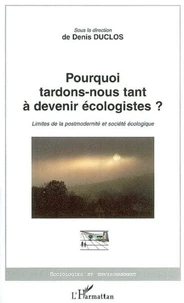 Pourquoi tardons-nous tant à devenir écologistes ?