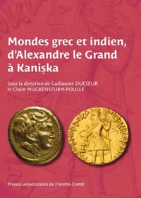 Mondes grec et indien, d'Alexandre le Grand à Kaniska