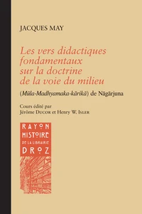 Les vers didactiques fondamentaux sur la doctrine de la voie du milieu (Mūla-Madhyamaka-kārikā) de Nāgārjuna