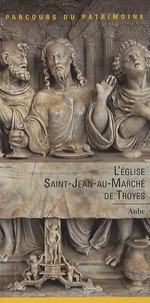 L'Eglise Saint-Jean-au-Marché de Troyes