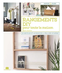 Rangements DIY pour toute la maison