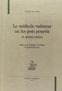 Le médecin radoteur ou Les pots pourris - et autres textes