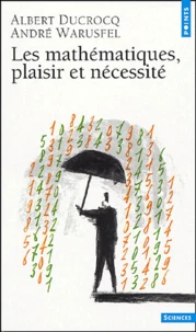 Les Mathématiques, plaisir et nécessité