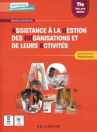 Assistance à la gestion des organisations et de leurs activités (AGOrA) Tle Bac Pro