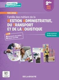Famille des métiers de la Gestion administrative, du Transport et de la Logistique 2de Bac Pro GATL Mon métier, mes compétences